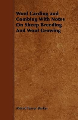 bokomslag Wool Carding and Combing With Notes On Sheep Breeding And Wool Growing