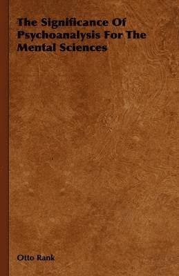 Otto Rank - Significance Of Psychoanalysis For The Mental Sciences, Inbunden