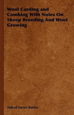 bokomslag Wool Carding and Combing With Notes On Sheep Breeding And Wool Growing