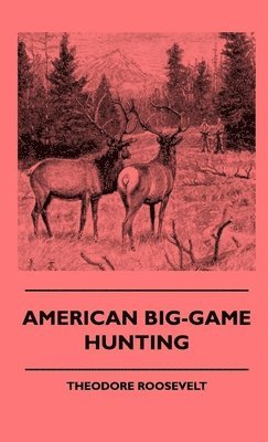 bokomslag American Big-Game Hunting