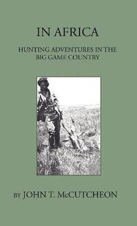 bokomslag In Africa - Hunting Aventures In The Big Game Country