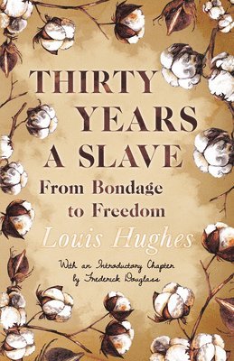 bokomslag Thirty Years A Slave - From Bondage To Freedom