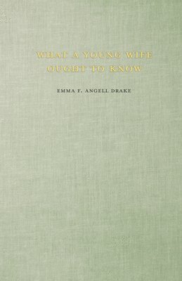 Emma F. Angell Drake, Edward Westermarck - Purity And Truth - Self And Sex Series - What A Young Wife Ought To Know - Thousand Dollar Prize Book, Häftad