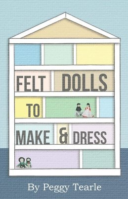 Felt Dolls - To Make And Dress 1