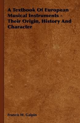 bokomslag A Textbook Of European Musical Instruments - Their Origin, History And Character