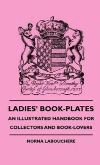 bokomslag Ladies' Book-Plates - An Illustrated Handbook For Collectors And Book-Lovers