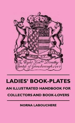 Ladies' Book-Plates - An Illustrated Handbook For Collectors And Book-Lovers 1