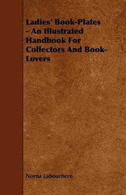 bokomslag Ladies' Book-Plates - An Illustrated Handbook For Collectors And Book-Lovers