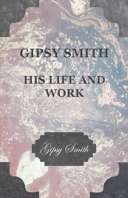Gipsy Smith - Gipsy Smith - His Life And Work, Häftad