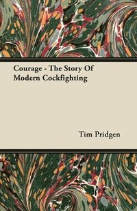 bokomslag Courage - The Story Of Modern Cockfighting