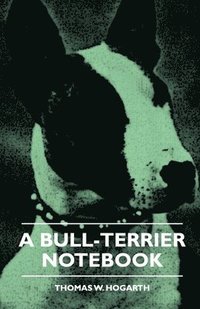 bokomslag A Bull-Terrier Notebook