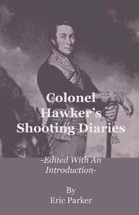bokomslag Colonel Hawker's Shooting Diaries - Edited With An Introduction