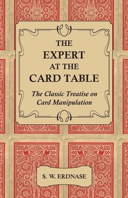 The Expert At The Card Table - The Classic Treatise On Card Manipulation 1