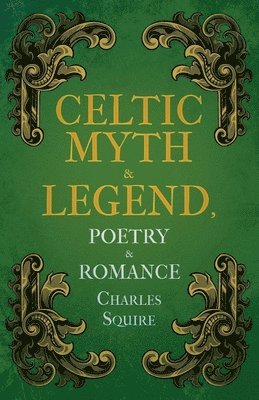 Charles Squire - Celtic Myth & Legend, Poetry & Romance, Häftad