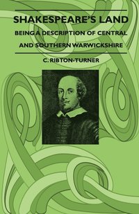 bokomslag Shakespeare's Land - Being A Description Of Central And Southern Warwickshire