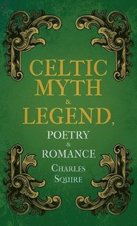 bokomslag Celtic Myth & Legend, Poetry & Romance