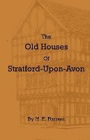 bokomslag The Old Houses Of Stratford-Upon-Avon