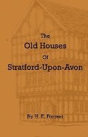 H E Forrest, H. E. Forrest - Old Houses Of Stratford-Upon-Avon, Häftad
