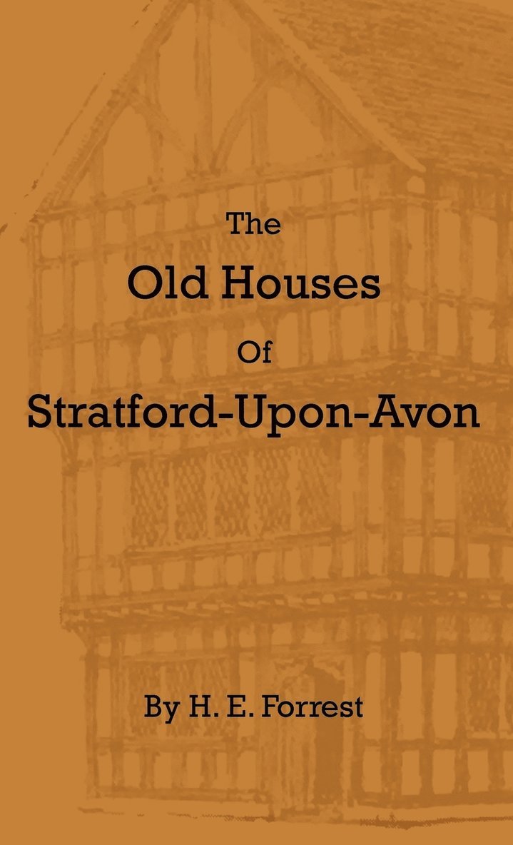 The Old Houses Of Stratford-Upon-Avon 1