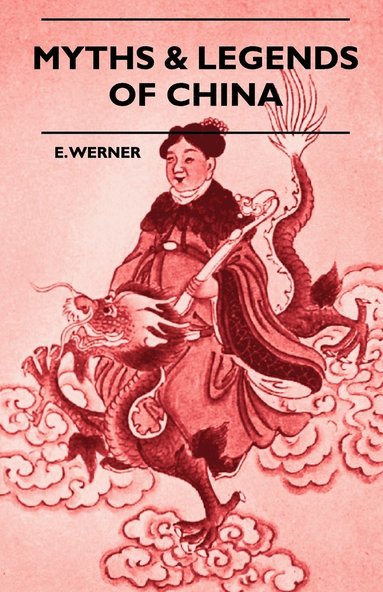 E. Werner - Myths & Legends Of China, Häftad