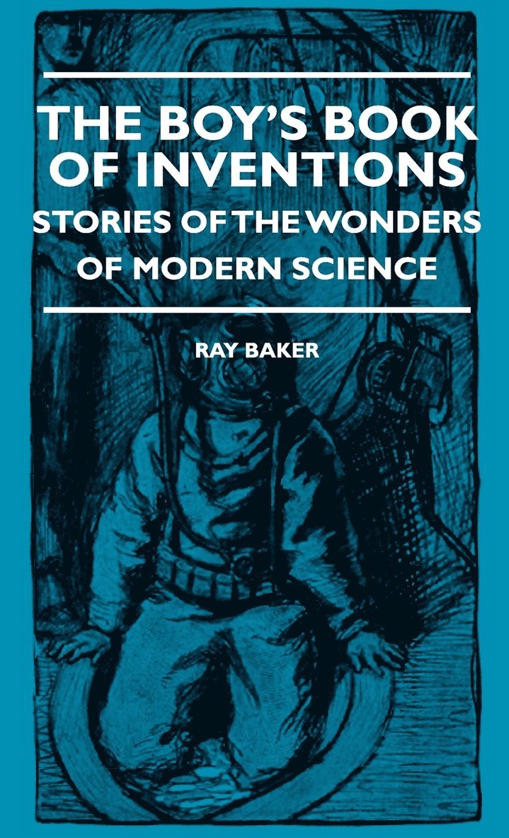 The Boy's Book Of Inventions - Stories Of The Wonders of Modern Science 1