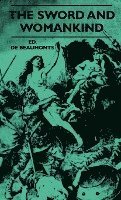 bokomslag The Sword And Womankind - Being A Study Of The Influence Of 'The Queen Of Weapons' Upon The Moral And Social Status Of Women