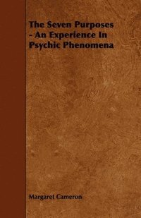 bokomslag The Seven Purposes - An Experience In Psychic Phenomena