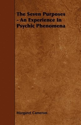 Margaret Cameron - Seven Purposes - An Experience In Psychic Phenomena, Häftad
