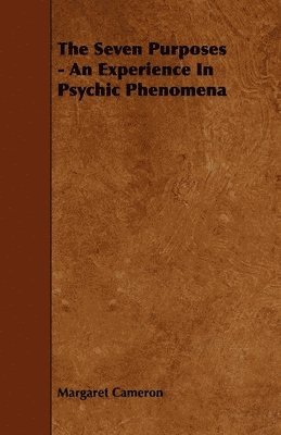 The Seven Purposes - An Experience In Psychic Phenomena 1