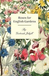 bokomslag Roses For English Gardens