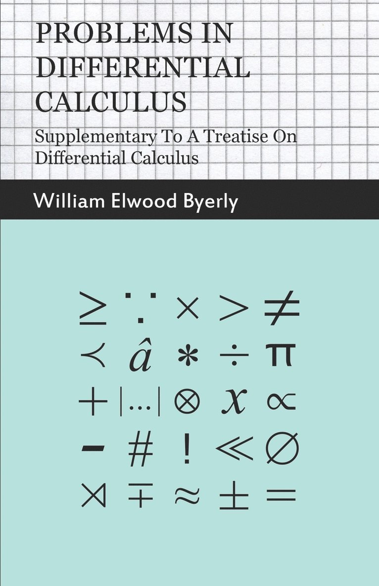 William Elwood Byerly - Problems In Differential Calculus - Supplementary To A Treatise On Differential Calculus, Häftad
