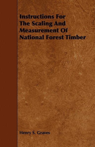 bokomslag Instructions For The Scaling And Measurement Of National Forest Timber