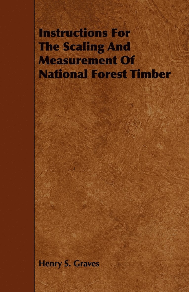 Instructions For The Scaling And Measurement Of National Forest Timber 1