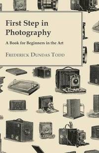 bokomslag First Step In Photography - A Book For Beginners In The Art