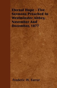bokomslag Eternal Hope - Five Sermons Preached In Westminster Abbey, November And December, 1877