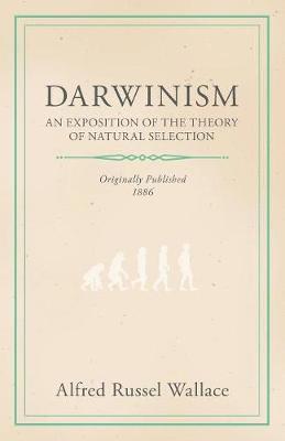 Alfred Russel Wallace, Alfred Russell Wallace - Darwinism - An Exposition Of The Theory Of Natural Selection, Häftad