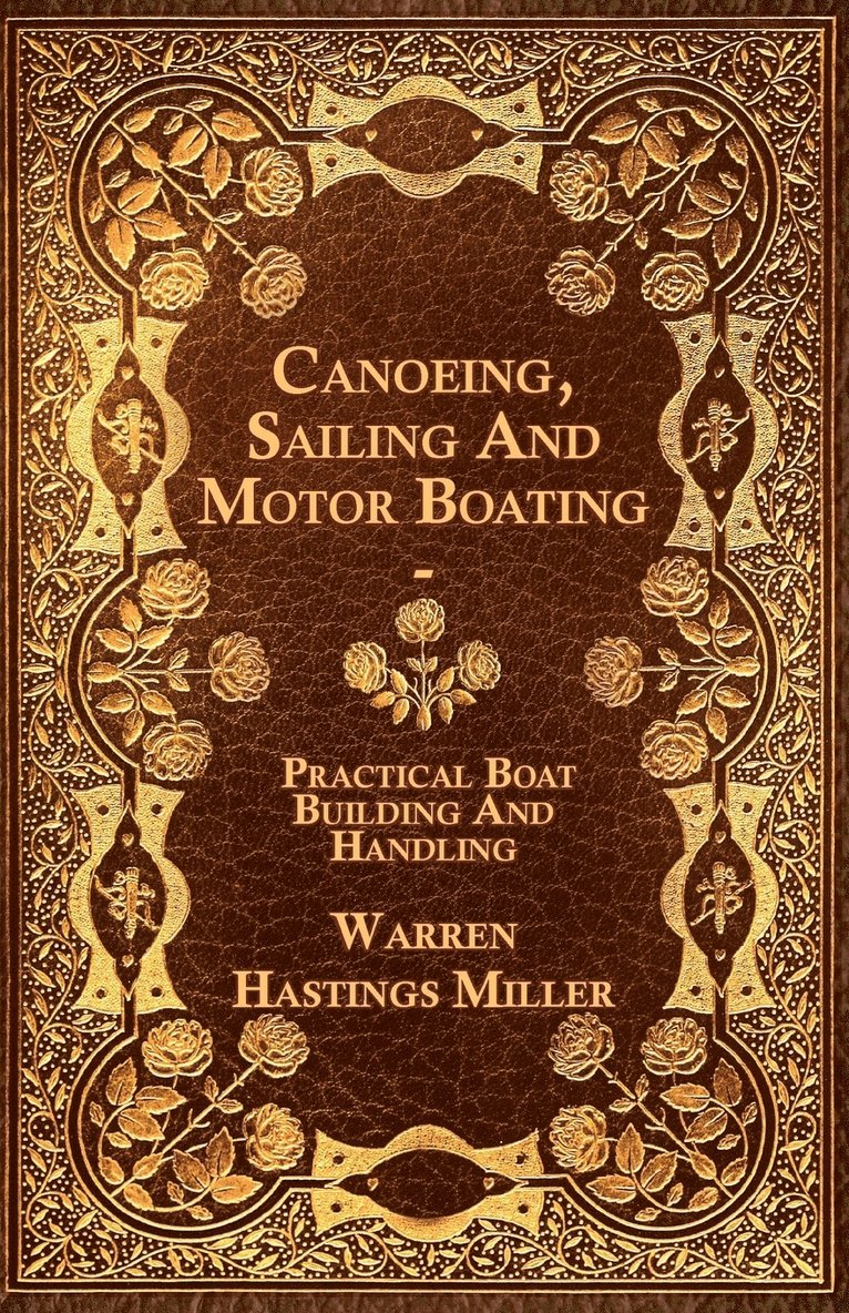Warren Hastings Miller - Canoeing, Sailing And Motor Boating - Practical Boat Building And Handling, Häftad