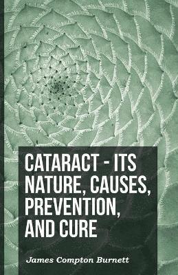 Cataract - Its Nature, Causes, Prevention, And Cure 1