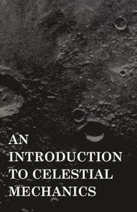 bokomslag An Introduction To Celestial Mechanics