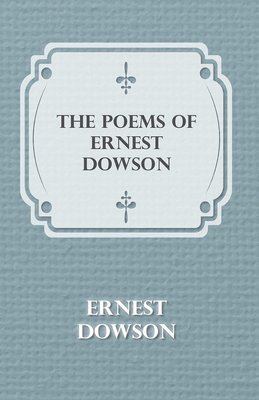 Poems Of Ernest Dowson