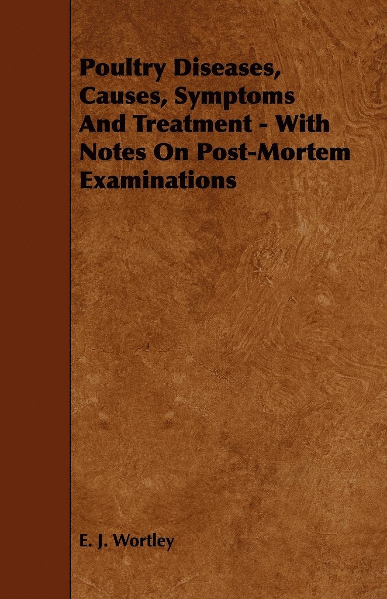 Poultry Diseases, Causes, Symptoms And Treatment - With Notes On Post-Mortem Examinations 1