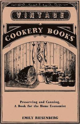 Preserving And Canning - A Book For The Home Economist 1