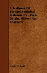 bokomslag A Textbook Of European Musical Instruments - Their Origin, History And Character