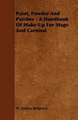 Paint, Powder And Patches - A Handbook Of Make-Up For Stage And Carnival 1