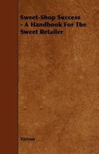 bokomslag Sweet-Shop Success - A Handbook For The Sweet Retailer