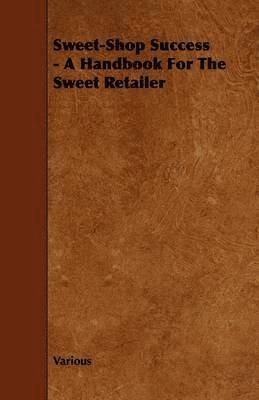 bokomslag Sweet-Shop Success - A Handbook For The Sweet Retailer