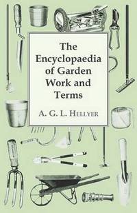 bokomslag The Encyclopaedia Of Garden Work And Terms