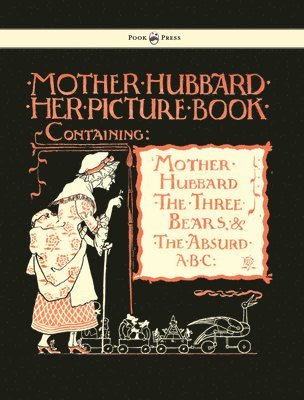 Mother Hubbard Her Picture Book - Containing Mother Hubbard, The Three Bears & The Absurd ABC, Häftad