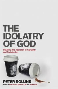 bokomslag The Idolatry of God