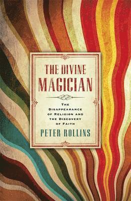 Peter Rollins - The Divine Magician, Häftad